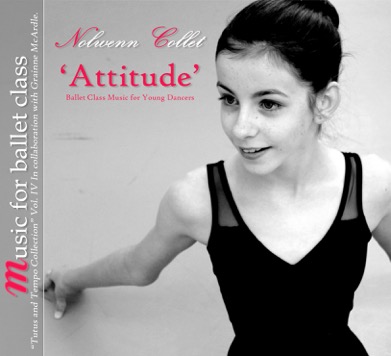 Attitude - Tutus and Tempo Collection Vol IV Music for the Young Dancer by Nolwenn Collett